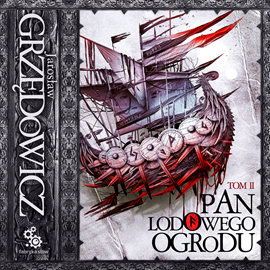 Audiobook Pan Lodowego Ogrodu Tom 2  - autor Jarosław Grzędowicz   - czyta Jacek Rozenek