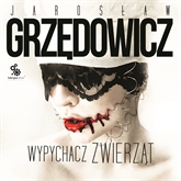 Audiobook Wypychacz zwierząt  - autor Jarosław Grzędowicz   - czyta Wojciech Chorąży