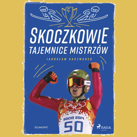 Audiobook Skoczkowie. Tajemnice mistrzów  - autor Jarosław Kaczmarek   - czyta Robert Michalak