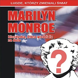Audiobook Marilyn Monroe - blondynka, która wiedziała za dużo  - autor Jarosław Kaniewski   - czyta Marcin Styczeń