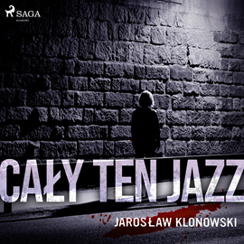 Audiobook Cały Ten Jazz  - autor Jarosław Klonowski   - czyta Krzysztof Plewako-Szczerbiński