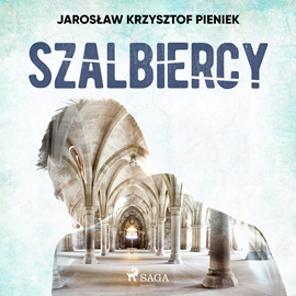 Audiobook Szalbiercy  - autor Jarosław Krzysztof Pieniek   - czyta Artur Ziajkiewicz