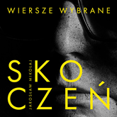 Audiobook Wiersze wybrane  - autor Jarosław Mikołaj Skoczeń   - czyta Zbyszek Dziduch