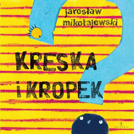 Audiobook Kreska i Kropek  - autor Jarosław Mikołajewski   - czyta Jarosław Mikołajewski