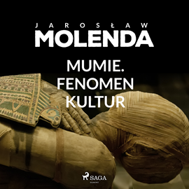 Audiobook Mumie. Fenomen kultur  - autor Jarosław Molenda   - czyta Leszek Filipowicz