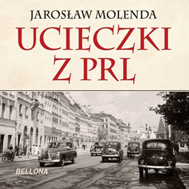 Audiobook Ucieczki z PRL  - autor Jarosław Molenda   - czyta Cezary Żak
