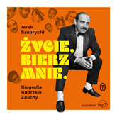 Audiobook Życie, bierz mnie  - autor Jarosław Szubrycht   - czyta Maciej Kowalik
