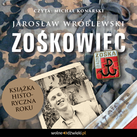 Audiobook Zośkowiec  - autor Jarosław Wróblewski   - czyta Michał Konarski