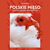 Audiobook Polskie mięso, czyli jak zostałem weganinem i przestałem się bać  - autor Jaś Kapela   - czyta Kamil Pruban