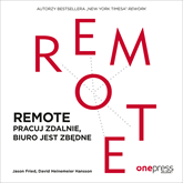 Audiobook REMOTE. Pracuj zdalnie, biuro jest zbędne.  - autor Jason Fried;David Heinemeier Hansson   - czyta Dariusz Bereski