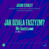 Audiobook Jak działa faszyzm  - autor Jason Stanley   - czyta Wojciech Stagenalski