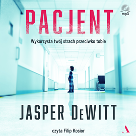 Audiobook Pacjent  - autor Jasper DeWitt   - czyta Filip Kosior