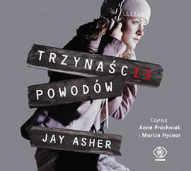 Audiobook Trzynaście powodów  - autor Jay Asher   - czyta zespół aktorów