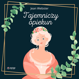 Audiobook Tajemniczy opiekun  - autor Jean Webster   - czyta Magda Karel