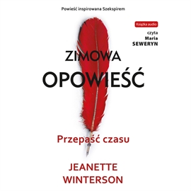 Audiobook Zimowa opowieść. Przepaść czasu  - autor Jeanette Winterson   - czyta Maria Seweryn