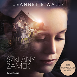 Audiobook Szklany zamek  - autor Jeannette Walls   - czyta Paulina Raczyło