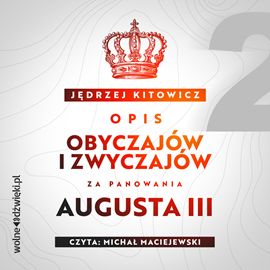 Audiobook Opis obyczajów i zwyczajów za panowania Augusta III. Tom II  - autor Jędrzej Kitowicz   - czyta Michał Maciejewski