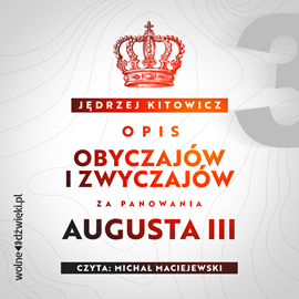 Audiobook Opis obyczajów i zwyczajów za panowania Augusta III. Tom III  - autor Jędrzej Kitowicz   - czyta Michał Maciejewski