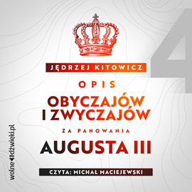 Audiobook Opis obyczajów i zwyczajów za panowania Augusta III. Tom IV  - autor Jędrzej Kitowicz   - czyta Michał Maciejewski