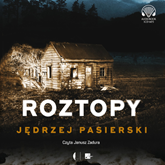 Audiobook Roztopy  - autor Jędrzej Pasierski   - czyta Janusz Zadura
