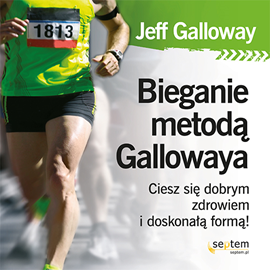 Audiobook Bieganie metodą Gallowaya. Ciesz się dobrym zdrowiem i doskonałą formą!  - autor Jeff Galloway   - czyta Jakub Ulrich