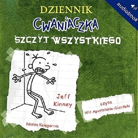 Audiobook Dziennik cwaniaczka Szczyt wszystkiego  - autor Jeff Kinney   - czyta Wit Apostolakis-Gluziński