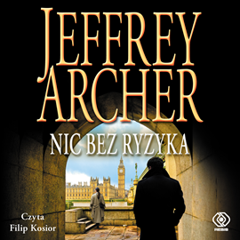 Audiobook Nic bez ryzyka  - autor Jeffrey Archer   - czyta Filip Kosior
