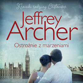 Audiobook Ostrożnie z marzeniami  - autor Jeffrey Archer   - czyta Krzysztof Plewako-Szczerbiński