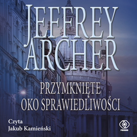 Audiobook Przymknięte oko sprawiedliwości  - autor Jeffrey Archer   - czyta Jakub Kamieński