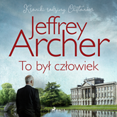 Audiobook To był człowiek  - autor Jeffrey Archer   - czyta Krzysztof Plewako-Szczerbiński