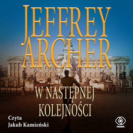 Audiobook W następnej kolejności  - autor Jeffrey Archer   - czyta Jakub Kamieński