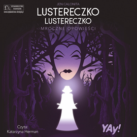 Audiobook Lustereczko, lustereczko… Mroczne Opowieści. Disney  - autor Jen Calonita   - czyta Katarzyna Herman