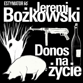 Audiobook Donos na życie  - autor Jeremi Bożkowski   - czyta Maciej Marcinkowski
