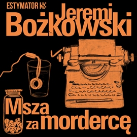 Audiobook Msza za mordercę  - autor Jeremi Bożkowski   - czyta Krzysztof Baranowski