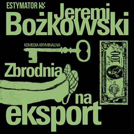 Audiobook Zbrodnia na eksport  - autor Jeremi Bożkowski   - czyta Małgorzata Gołota