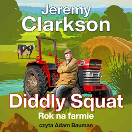 Audiobook Diddly Squat. Rok na farmie  - autor Jeremy Clarkson   - czyta Adam Bauman