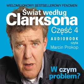 Audiobook Świat według Clarksona. Część 4: W czym problem?  - autor Jeremy Clarkson   - czyta Marcin Prokop