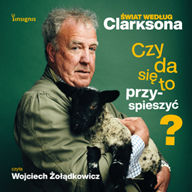 Audiobook Świat według Clarksona. Czy da się to przyspieszyć?  - autor Jeremy Clarkson   - czyta Wojciech Żołądkowicz