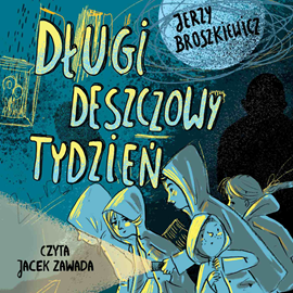 Audiobook Długi deszczowy tydzień  - autor Jerzy Broszkiewicz   - czyta Jacek Zawada
