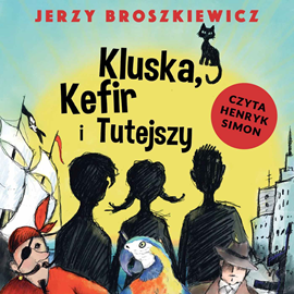 Audiobook Kluska, Kefir i Tutejszy  - autor Jerzy Broszkiewicz   - czyta Henryk Simon