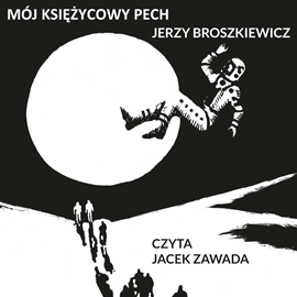 Audiobook Mój księżycowy pech  - autor Jerzy Broszkiewicz   - czyta Jacek Zawada