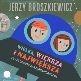 Audiobook Wielka, większa i największa  - autor Jerzy Broszkiewicz   - czyta Dorota Jarząbek-Rogaczyk