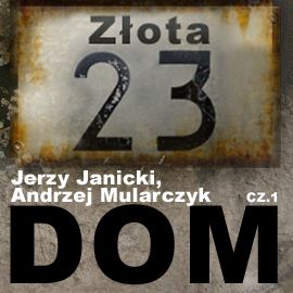 Audiobook Dom. Część 1  - autor Jerzy Janicki;Andrzej Mularczyk   - czyta Leszek Teleszyński