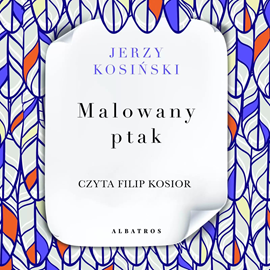 Audiobook Malowany ptak  - autor Jerzy Kosiński   - czyta Filip Kosior