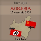 Audiobook Agresja 17 września 1939 roku  - autor Jerzy Łojek   - czyta Henryk Drygalski