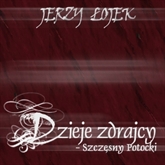 Audiobook Dzieje zdrajcy - Szczęsny Potocki  - autor Jerzy Łojek   - czyta Ksawery Jasieński