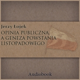 Audiobook Opinia publiczna a geneza powstania listopadowego  - autor Jerzy Łojek   - czyta Andrzej Krusiewicz