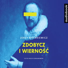 Audiobook Zdobycz i wierność  - autor Jerzy Pietrkiewicz   - czyta Roch Siemianowski