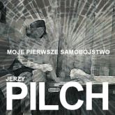 Audiobook Moje pierwsze samobójstwo  - autor Jerzy Pilch   - czyta Andrzej Piszczatowski
