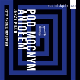 Audiobook Pod Mocnym Aniołem  - autor Jerzy Pilch   - czyta Andrzej Grabowski